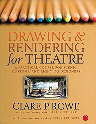Drawing and Rendering for Theatre: A Practical Course for Scenic, Costume, and Lighting Designers - Orginal Pdf